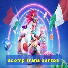 acomp trans santos